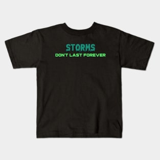 Storms don't last forever Kids T-Shirt